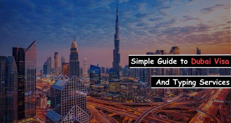 Simple Guide to Dubai Visa and Typing Services