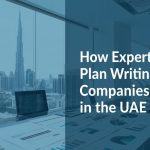 How Expert Business Plan Writing Helps Companies Thrive in the UAE